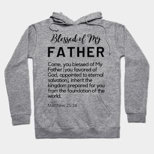 Blessed of My Father SpeakChrist Inspirational Lifequote Christian Motivation MInimalist design Hoodie